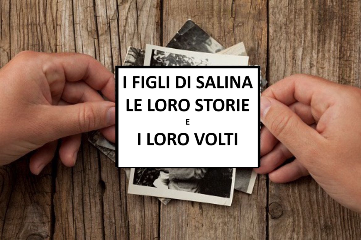 >>>>  PROGETTO  <<<<    I figli di Salina, le loro Storie, le loro voci e i loro Volti